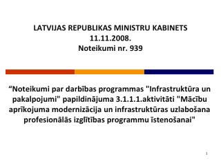 LATVIJAS REPUBLIKAS MINISTRU KABINETS 11.11.2008. Noteikumi nr . 939