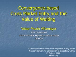 Convergence-based Cross Market Entry and the Value of Waiting