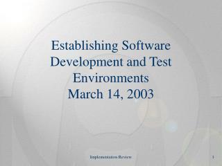 Establishing Software Development and Test Environments March 14, 2003