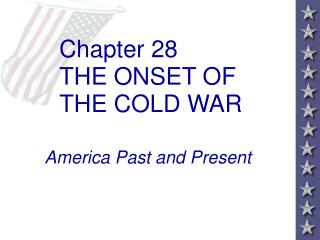 Chapter 28 THE ONSET OF THE COLD WAR