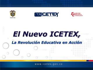 El Nuevo ICETEX, La Revolución Educativa en Acción