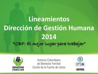 Lineamientos Dirección de Gestión Humana 2014 “ICBF: El mejor lugar para trabajar”