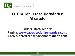 C. Dra. Mª Teresa Hernández Alvarado T witter : docterehdez .