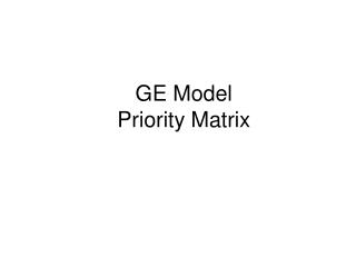 GE Model Priority Matrix