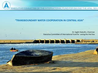 “ TRANSBOUNDARY WATER COOPERATION IN CENTRAL ASIA ”