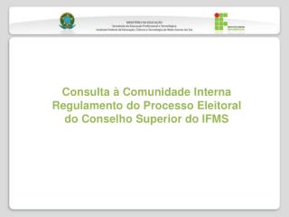 Consulta à Comunidade Interna Regulamento do Processo Eleitoral do Conselho Superior do IFMS