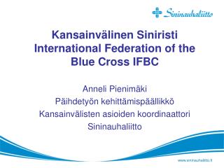 Kansainvälinen Siniristi International Federation of the Blue Cross IFBC