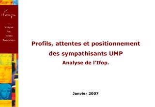 Profils, attentes et positionnement des sympathisants UMP Analyse de l’Ifop.