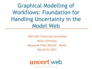 Graphical Modelling of Workflows: Foundation for Handling Uncertainty in the Model Web