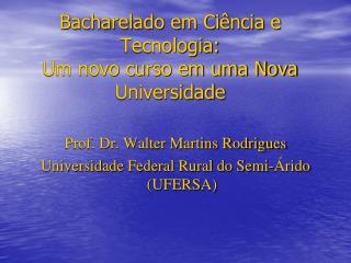 Bacharelado em Ciência e Tecnologia: Um novo curso em uma Nova Universidade