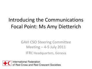 Introducing the Communications Focal Point: Ms Amy Dietterich