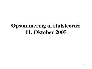 Opsummering af statsteorier 11. Oktober 2005