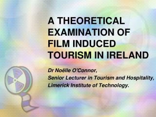 A theoretical examination of film induced tourism in Ireland