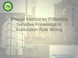 A Novel Method for Protecting Sensitive Knowledge in Association Rule Mining