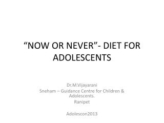 “NOW OR NEVER”- DIET FOR ADOLESCENTS
