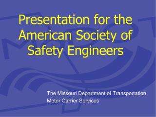 Presentation for the American Society of Safety Engineers