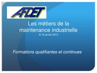 Les métiers de la maintenance industrielle le 16 janvier 2013