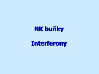 NK buňky Interferony