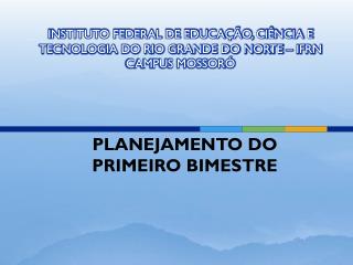 INSTITUTO FEDERAL DE EDUCAÇÃO, CIÊNCIA E TECNOLOGIA DO RIO GRANDE DO NORTE – IFRN CAMPUS MOSSORÓ