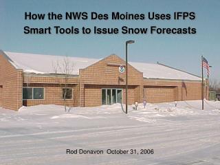 How the NWS Des Moines Uses IFPS Smart Tools to Issue Snow Forecasts