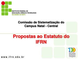 Comissão de Sistematização do Campus Natal - Central Propostas ao Estatuto do IFRN