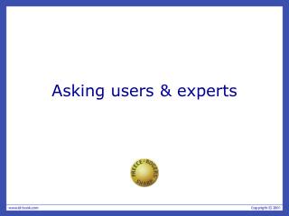 Asking users &amp; experts