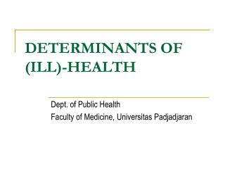 DETERMINANTS OF (ILL)-HEALTH