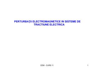 PERTURBAŢII ELECTROMAGNETICE IN SISTEME DE TRACTIUNE ELECTRICA