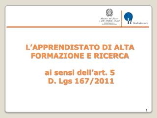 L’APPRENDISTATO DI ALTA FORMAZIONE E RICERCA ai sensi dell’art. 5 D. Lgs 167/2011