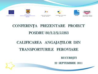 CONFERINŢA PREZENTARE PROIECT POSDRU 80/2.3/S/55283 CALIFICAREA ANGAJAŢILOR DIN