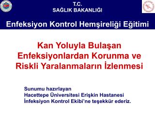 Kan Yoluyla Bulaşan Enfeksiyonlardan Korunma ve Riskli Yaralanmaların İzlenmesi