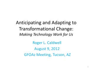 Anticipating and Adapting to Transformational Change: Making Technology Work for Us