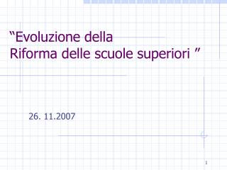 “Evoluzione della Riforma delle scuole superiori ”