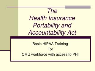 The Health Insurance Portability and Accountability Act