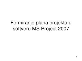 Formiranje plana projekta u softveru MS Project 2007