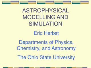 ASTROPHYSICAL MODELLING AND SIMULATION