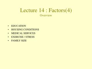 Lecture 14 : Factors(4) Overview