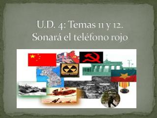 U.D. 4: Temas 11 y 12. Sonará el teléfono rojo