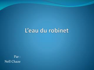 L’eau du robinet