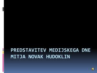 Predstavitev medijskega dne mitja novak hudoklin