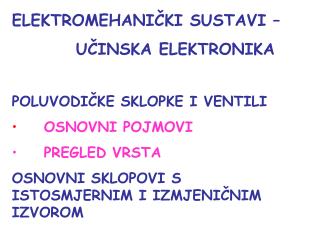 ELEKTROMEHANIČKI SUSTAVI – 		UČINSKA ELEKTRONIKA POLUVODIČKE SKLOPKE I VENTILI OSNOVNI POJMOVI