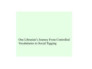 One Librarian’s Journey From Controlled Vocabularies to Social Tagging
