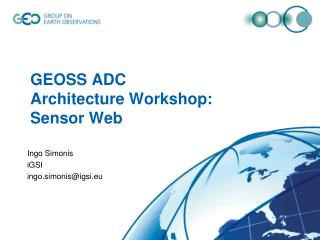 GEOSS ADC Architecture Workshop: Sensor Web