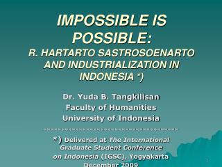 IMPOSSIBLE IS POSSIBLE: R. HARTARTO SASTROSOENARTO AND INDUSTRIALIZATION IN INDONESIA *)