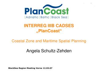 INTERREG IIIB CADSES „PlanCoast“ Coastal Zone and Maritime Spatial Planning