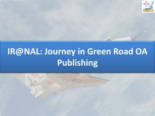 IR@NAL: Journey in Green Road OA Publishing