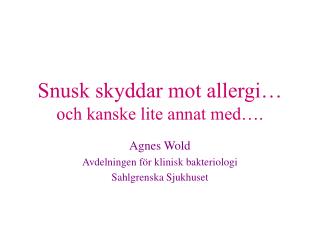 Snusk skyddar mot allergi… och kanske lite annat med….