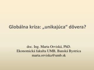 G lobálna kríza : „unikajúca“ dôvera?