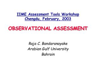 IIME Assessment Tools Workshop Chengdu, February, 2003 OBSERVATIONAL ASSESSMENT