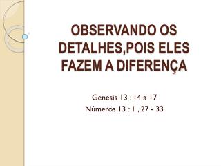 OBSERVANDO OS DETALHES,POIS ELES FAZEM A DIFERENÇA